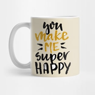 You Make Me Happy Mug